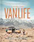 Living the Vanlife: On the Road Toward Sustainability, Community, and Joy - Hardcover