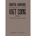 Coastal Warfare Against the Viet Cong: Volume Three (1968) - Hardcover