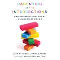 Parenting at the Intersections: Raising Neurodivergent Children of Color - Paperback