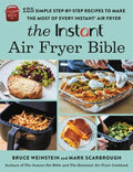 The Instant(r) Air Fryer Bible: 125 Simple Step-By-Step Recipes to Make the Most of Every Instant(r) Air Fryer - Paperback