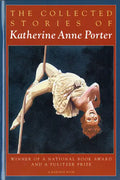 The Collected Stories of Katherine Anne Porter: A Collection - Paperback