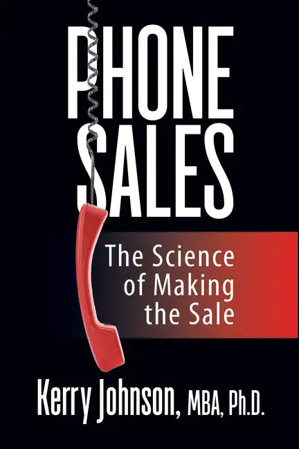 Phone Sales: The Science of Making the Sale - Paperback
