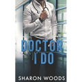 Doctor I Do: A marriage of convenience Novel (Chicago's Billionaire Doctors) - Paperback