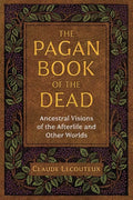 The Pagan Book of the Dead: Ancestral Visions of the Afterlife and Other Worlds - Paperback