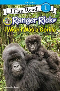 Ranger Rick: I Wish I Was a Gorilla - Paperback