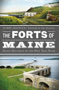 The Forts of Maine: Silent Sentinels of the Pine Tree State - Paperback
