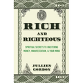 Rich & Righteous: Spiritual Secrets to Mastering Money, Manifestation, & Your Mind: Spiritual Secrets to Mastering Money, Manifestation - Paperback