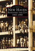 New Haven: Reshaping the City, 1900-1980 - Paperback