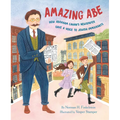Amazing Abe: How Abraham Cahan's Newspaper Gave a Voice to Jewish Immigrants - Hardcover