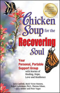Chicken Soup for the Recovering Soul: Your Personal, Portable Support Group with Stories of Healing, Hope, Love and Resilience - Paperback