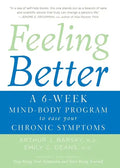 Feeling Better: A 6-Week Mind-Body Program to Ease Your Chronic Symptoms - Paperback