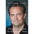 Friends, Lovers, and the Big Terrible Thing: A Memoir - Paperback