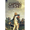 The Note-Books of Captain Coignet: the Recollections of a Soldier of the Grenadiers of the Imperial Guard During the Campaigns of the Napoleonic Era-- - Paperback