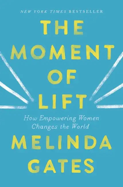 The Moment of Lift: How Empowering Women Changes the World - Hardcover