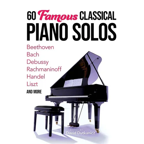 60 Famous Classical Piano Solos: Beethoven, Bach, Debussy, Rachmaninoff, Handel, Liszt and More - Paperback