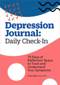 Depression Journal: Daily Check-In: 75 Days of Reflection Space to Track and Understand Your Symptoms - Paperback