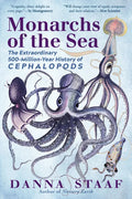 Monarchs of the Sea: The Extraordinary 500-Million-Year History of Cephalopods - Paperback