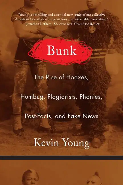 Bunk: The Rise of Hoaxes, Humbug, Plagiarists, Phonies, Post-Facts, and Fake News - Paperback