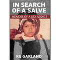 In Search of a Salve: Memoir of a Sex Addict - Hardcover