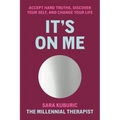 It's on Me: Accept Hard Truths, Discover Your Self, and Change Your Life - Hardcover