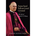 Some Seed Fell on Good Ground: The Life of Edwin V. O'Hara - Paperback