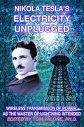 Nikola Tesla's Electricity Unplugged: Wireless Transmission of Power as the Master of Lightning Intended - Paperback