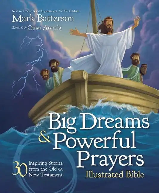 Big Dreams and Powerful Prayers Illustrated Bible: 30 Inspiring Stories from the Old and New Testament - Hardcover
