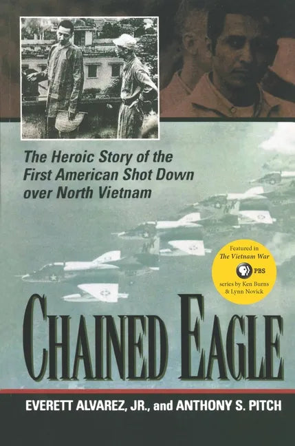 Chained Eagle: The Heroic Story of the First American Shot Down Over North Vietnam - Paperback