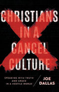 Christians in a Cancel Culture: Speaking with Truth and Grace in a Hostile World - Paperback