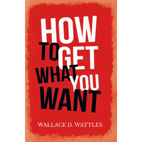 How to Get What you Want - Paperback