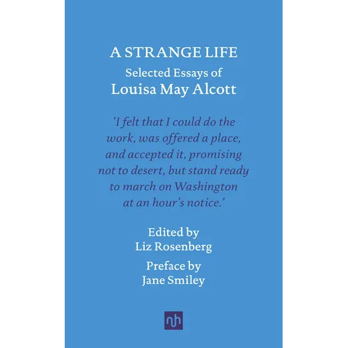 A Strange Life: Selected Essays of Louisa May Alcott - Hardcover