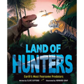 Land of Hunters: Earth's Most Fearsome Predators - Hardcover