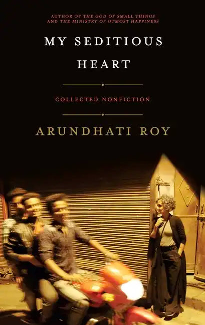 My Seditious Heart: Collected Nonfiction - Paperback