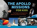 The Apollo Missions for Kids: The People and Engineering Behind the Race to the Moon, with 21 Activities Volume 71 - Paperback