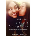 Advice to My Daughter: 99 Lessons on Love, Life, Success and Society - Paperback