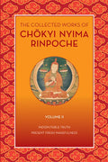 The Collected Works of Chökyi Nyima Rinpoche, Volume II: Indisputable Truth and Present Fresh Wakefulness - Paperback