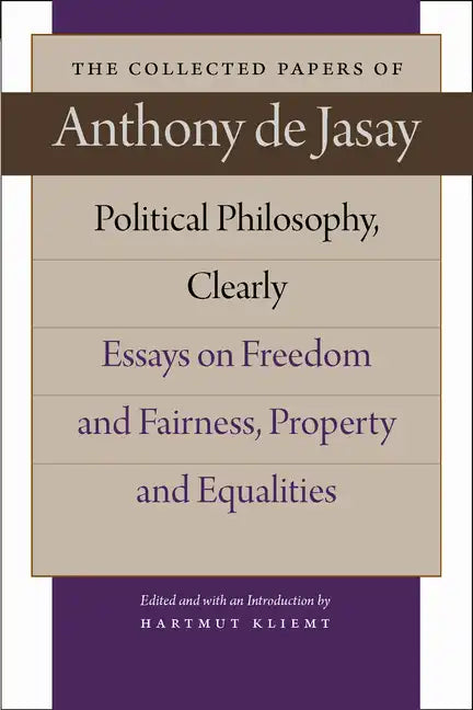 Political Philosophy, Clearly: Essays on Freedom and Fairness, Property and Equalities - Hardcover