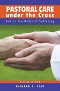 Pastoral Care Under the Cross: God in the Midst of Suffering - Paperback
