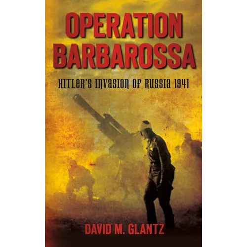 Operation Barbarossa: Hitler's Invasion of Russia 1941 - Paperback