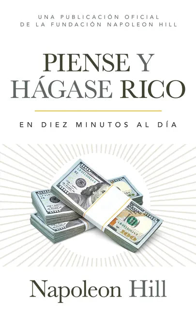Piense Y Hágase Rico (Think and Grow Rich): En Diez Minutos Al Día (in Ten Minutes a Day) - Paperback