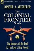 The Colonial Frontier Novels: 2-The Keepers of the Trail & the Eyes of the Woods - Hardcover