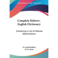 Complete Hebrew-English Dictionary: Containing a List of Hebrew Abbreviations - Paperback