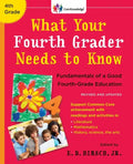 What Your Fourth Grader Needs to Know: Fundamentals of a Good Fourth-Grade Education - Paperback