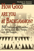 How Good Are You at Backgammon?: 50 Challenging Situations for You to Rate Your Ability with the Experts - Paperback