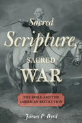 Sacred Scripture, Sacred War: The Bible and the American Revolution - Paperback