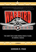 Warbird Recovery: The Hunt for a Rare World War II Plane in Siberia, Russia - Hardcover