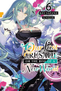 Our Last Crusade or the Rise of a New World, Vol. 6 (Light Novel): Volume 6 - Paperback