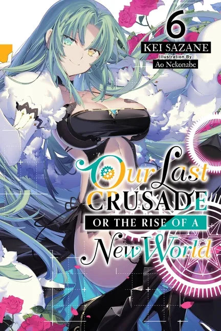 Our Last Crusade or the Rise of a New World, Vol. 6 (Light Novel): Volume 6 - Paperback