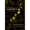 Ungrafted: New and Selected Poems - Hardcover