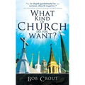What Kind of Church Do You Want? - Paperback